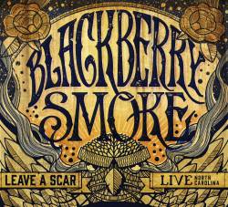 Blackberry Smoke : Leave a Scar - Live North America